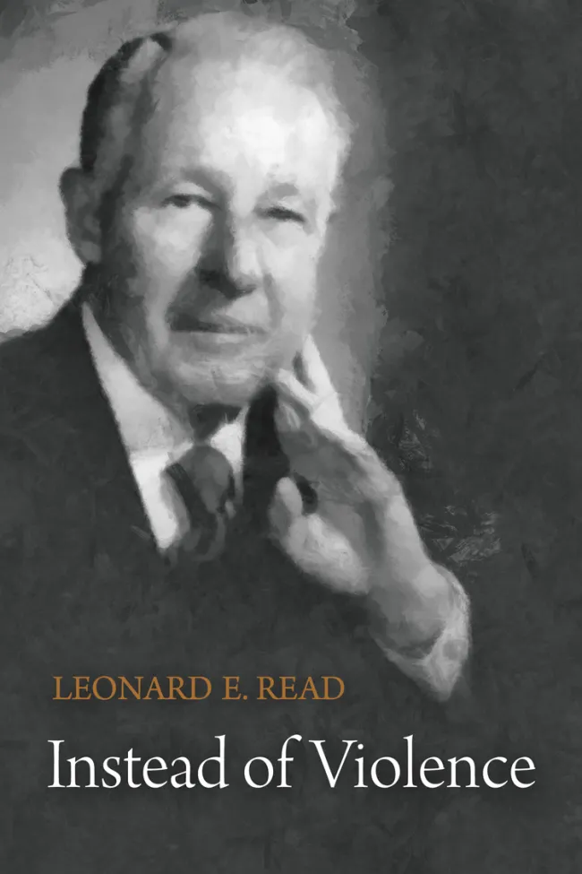 Instead of Violence by Leonard Read